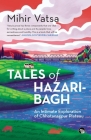 Tales of Hazaribagh an Intimate Exploration of Chhotanagpur Plateau By Mihir Vatsa Cover Image