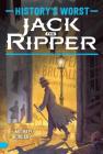 Jack the Ripper (History's Worst ) By Michael Burgan Cover Image