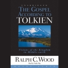 Gospel According to Tolkien Lib/E: Visions of the Kingdom in Middle Earth Cover Image