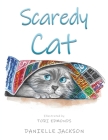 Scaredy Cat By Danielle Jackson, Tori Edmonds (Illustrator) Cover Image