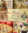 Midwest Sweet Baking History:: Delectable Classics Around Lake Michigan (American Palate) By Jenny Lewis Cce Che Cover Image