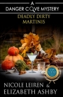 Deadly Dirty Martinis: a Danger Cove Cocktail Mystery By Elizabeth Ashby, Nicole Leiren Cover Image