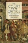 Court and Its Critics: Anti-Court Sentiments in Early Modern Italy (Toronto Italian Studies) By Paola Ugolini Cover Image