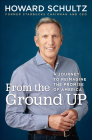 From the Ground Up: A Journey to Reimagine the Promise of America By Howard Schultz Cover Image