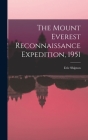 The Mount Everest Reconnaissance Expedition, 1951 By Eric 1907-1977 Shipton Cover Image