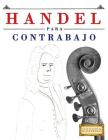Handel para Contrabajo: 10 Piezas Fáciles para Contrabajo Libro para Principiantes By Easy Classical Masterworks Cover Image