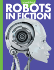 Curious about Robots in Fiction Cover Image