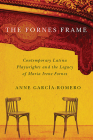 The Fornes Frame: Contemporary Latina Playwrights and the Legacy of Maria Irene Fornes By Anne García-Romero Cover Image