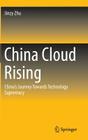 China Cloud Rising: China's Journey Towards Technology Supremacy Cover Image