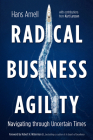 Radical Business Agility: Navigating Through Uncertain Times By Hans Amell, Kurt Larsson (With), Bob Waterman (Foreword by) Cover Image