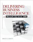 Delivering Business Intelligence with Microsoft SQL Server 2008 By Brian Larson Cover Image