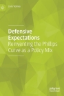 Defensive Expectations: Reinventing the Phillips Curve as a Policy Mix By Liviu Voinea Cover Image