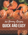 365 Yummy Quick and Easy Recipes: Let's Get Started with The Best Yummy Quick and Easy Cookbook! By Nanette Clay Cover Image