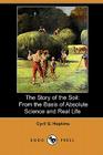 The Story of the Soil: From the Basis of Absolute Science and Real Life (Dodo Press) By Cyril G. Hopkins Cover Image
