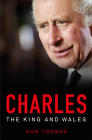 Charles: The King and Wales By Huw Thomas Cover Image