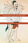 Forgotten Disease: Illnesses Transformed in Chinese Medicine (Studies of the Weatherhead East Asian Institute) Cover Image