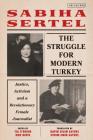 The Struggle for Modern Turkey: Justice, Activism and a Revolutionary Female Journalist (Library of Middle East History) By Sabiha Sertel, Tia O'Brien (Editor), Nur Deris (Editor) Cover Image
