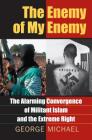 The Enemy of My Enemy: The Alarming Convergence of Militant Islam and the Extreme Right Cover Image