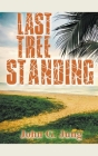 Last Tree Standing By John G. Jung Cover Image