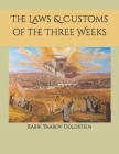 The Laws & Customs of the Three Weeks By Rabbi Yaakov Goldstein Cover Image