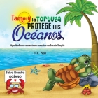 Tammy la Tortuga Protege Los Océanos: Ayudándonos a Mantener Nuestro Ambiente Limpio Cover Image