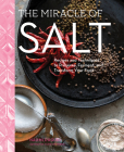 The Miracle of Salt: Recipes and Techniques to Preserve, Ferment, and Transform Your Food By Naomi Duguid Cover Image