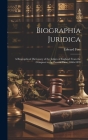 Biographia Juridica: A Biographical Dictionary of the Judges of England From the Conquest to the Present Time, 1066-1870 Cover Image