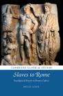 Slaves to Rome: Paradigms of Empire in Roman Culture (Cambridge Classical Studies) By Myles Lavan Cover Image