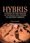 Hybris: A Study in the Values of Honour and Shame in Ancient Greece By Nick Fisher Cover Image
