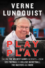 Play by Play: Calling the Wildest Games in Sports-From SEC Football to College Basketball, The Masters, and More By Verne Lundquist Cover Image