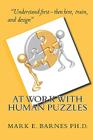 At Work With Human Puzzles By Mark E. Barnes Ph. D. Cover Image