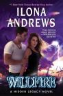 Wildfire: A Hidden Legacy Novel By Ilona Andrews Cover Image