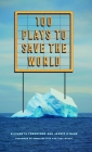 100 Plays to Save the World By Elizabeth Freestone, Jeanie O'Hare, Daze Aghaji (Foreword by) Cover Image