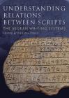 Understanding Relations Between Scripts: The Aegean Writing Systems By Philippa Steele (Editor) Cover Image