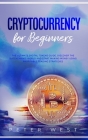 Cryptocurrency for Beginners: The Ultimate Digital Tokens Guide. Discover the Blockchain's World and Start Making Money Using Profitable Trading Str Cover Image