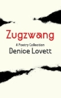 Zugzwang: A Poetry Collection By Denice Lovett Cover Image