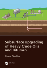 Subsurface Upgrading of Heavy Crude Oils and Bitumen By Cesar Ovalles Cover Image