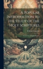A Popular Introduction to the Study of the Holy Scriptures: For the Use of English Readers Cover Image
