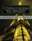 51 Problems in Calculating Limits Using L'Hopital's Rule with Solutions By Richard Shedenhelm Cover Image
