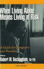 When Living Alone Means Living at Risk (Golden Age Books) By Robert W. Buckingham Cover Image