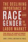 The Declining Importance of Race and Gender in the Labor Market: The Role of Employment Discrimination Policies By June E. O'Neill, Dave M. O'Neill Cover Image