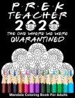 Pre-K Teacher 2020 The One Where We Were Quarantined Mandala Coloring Book for Adults: Funny Graduation School Day Class of 2020 Coloring Book for Pre Cover Image