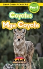 Coyotes: Bilingual (English/Filipino) (Ingles/Filipino) Mga Coyote - Animals in the City (Engaging Readers, Level Pre-1) By Ava Podmorow, Sarah Harvey (Editor) Cover Image