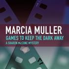 Games to Keep the Dark Away Lib/E By Marcia Muller, Laura Hicks (Read by) Cover Image