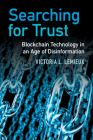 Searching for Trust: Blockchain Technology in an Age of Disinformation By Victoria L. LeMieux Cover Image