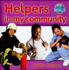 Helpers in My Community By Bobbie Kalman Cover Image