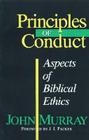 Principles of Conduct: Aspects of Biblical Ethics By John Murray Cover Image