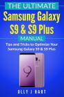 The Ultimate Samsung Galaxy S9 & S9 Plus Manual: Tips and Tricks to Optimize Your Samsung Galaxy S9 & S9 Plus Cover Image