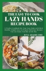 The Easy to Cook Lazy Hands Recipe Book: A Perfect Cookbook for Your Lazy Body with Rich Healthy Simple Easy to Prepare Delicious Recipes You can Enjo By Rita Adams Cover Image