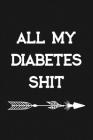 All My Diabetes Shit: Daily 1 Year Diabetes Log Book & Blood Sugar Glucose Tracker By Inigo Creations Cover Image
